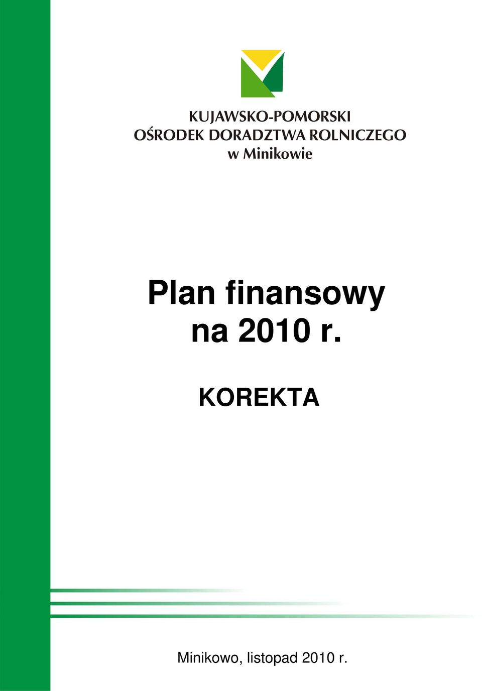 Minikowie Plan finansowy na