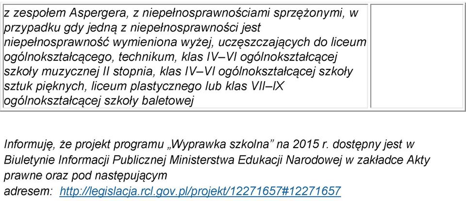 pięknych, liceum plastycznego lub klas VII IX ogólnokształcącej szkoły baletowej Informuję, że projekt programu Wyprawka szkolna na 2015 r.