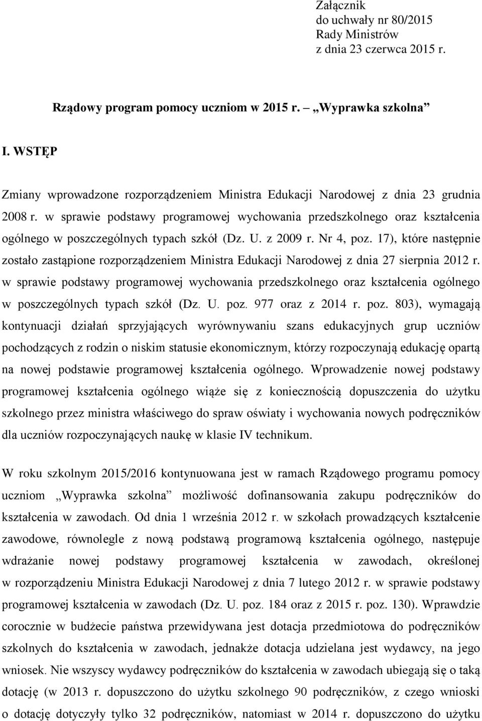 w sprawie podstawy programowej wychowania przedszkolnego oraz kształcenia ogólnego w poszczególnych typach szkół (Dz. U. z 2009 r. Nr 4, poz.