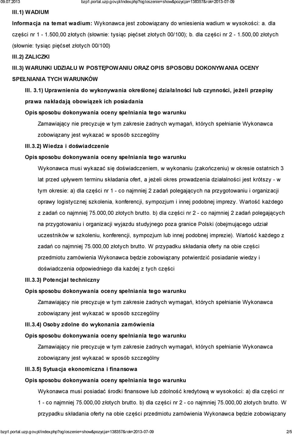 1) Uprawnienia do wykonywania określonej działalności lub czynności, jeżeli przepisy prawa nakładają obowiązek ich posiadania III.3.