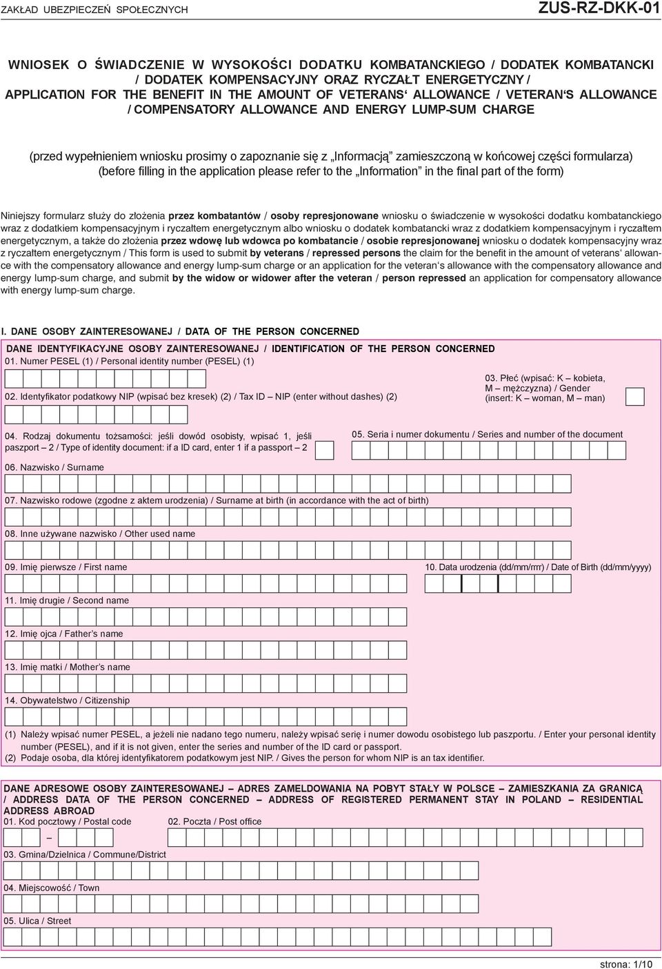 the application please refer to the Information in the final part of the form) Niniejszy formularz służy do złożenia przez kombatantów / osoby represjonowane wniosku o świadczenie w wysokości dodatku