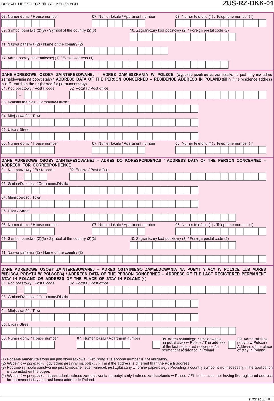 Adres poczty elektronicznej (1) / E-mail address (1) DANE ADRESOWE OSOBY ZAINTERESOWANEJ ADRES ZAMIESZKANIA W POLSCE (wypełnić jeżeli adres zamieszkania jest inny niż adres zameldowania na pobyt