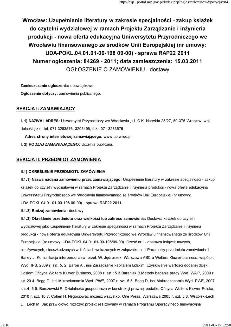 03.2011 OGŁOSZENIE O ZAMÓWIENIU - dostawy Zamieszczanie ogłoszenia: obowiązkowe. Ogłoszenie dotyczy: zamówienia publicznego. SEKCJA I: ZAMAWIAJĄCY I.