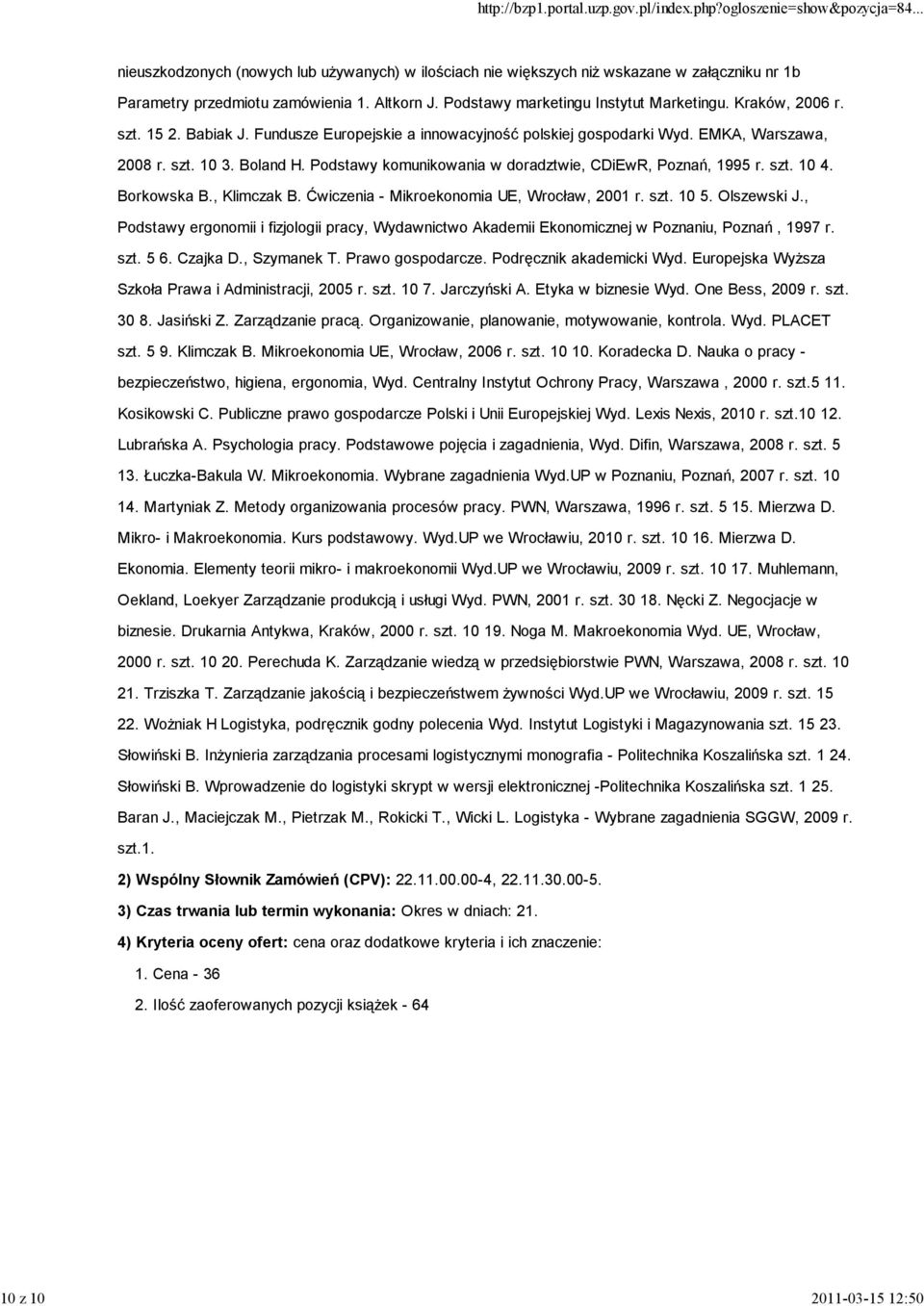 Podstawy komunikowania w doradztwie, CDiEwR, Poznań, 1995 r. szt. 10 4. Borkowska B., Klimczak B. Ćwiczenia - Mikroekonomia UE, Wrocław, 2001 r. szt. 10 5. Olszewski J.