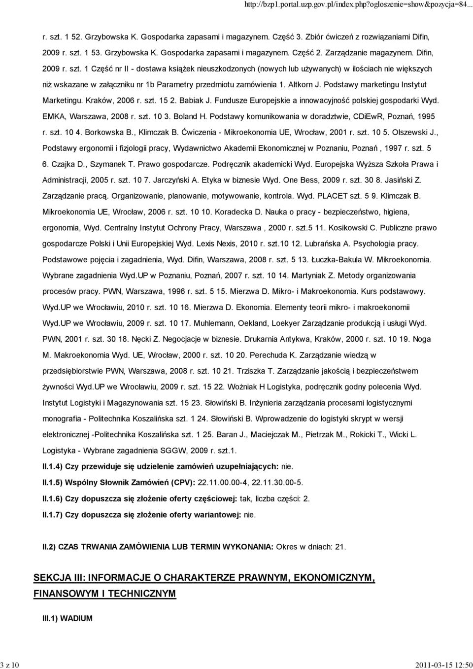 1 Część nr II - dostawa książek nieuszkodzonych (nowych lub używanych) w ilościach nie większych niż wskazane w załączniku nr 1b Parametry przedmiotu zamówienia 1. Altkorn J.