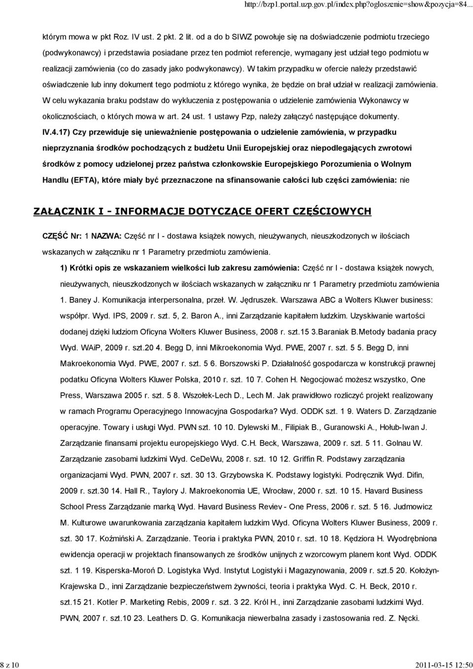 zasady jako podwykonawcy). W takim przypadku w ofercie należy przedstawić oświadczenie lub inny dokument tego podmiotu z którego wynika, że będzie on brał udział w realizacji zamówienia.