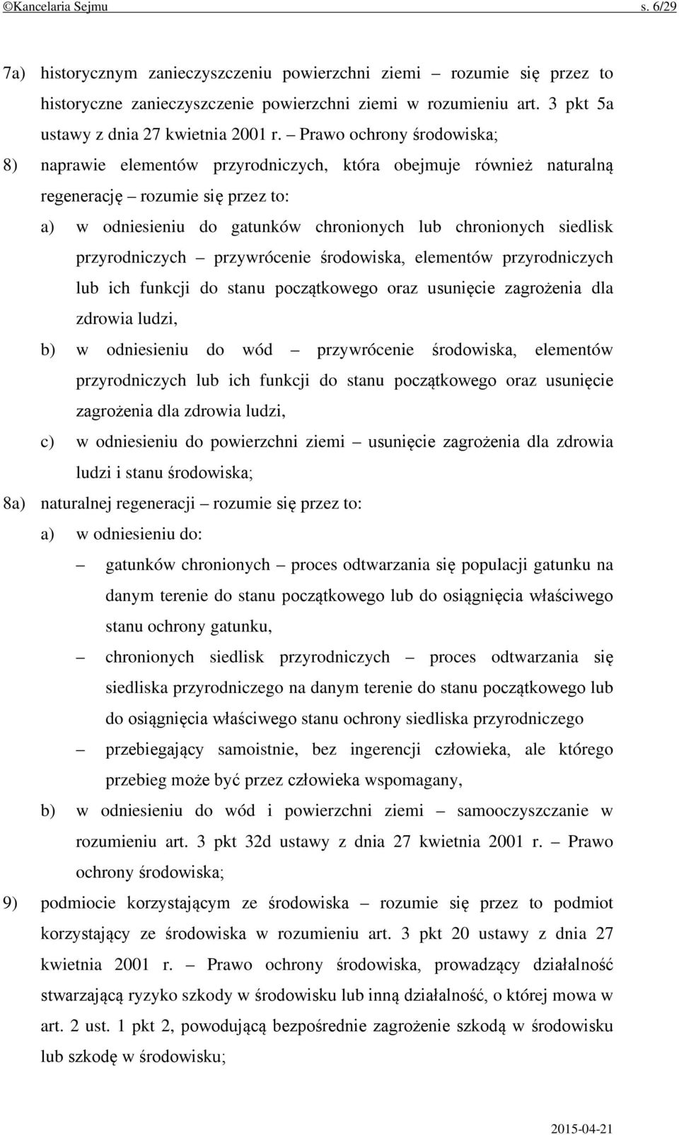 Prawo ochrony środowiska; 8) naprawie elementów przyrodniczych, która obejmuje również naturalną regenerację rozumie się przez to: a) w odniesieniu do gatunków chronionych lub chronionych siedlisk