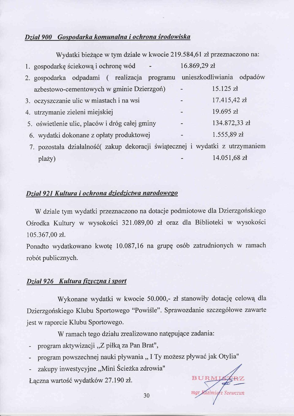 oswietlenie ulic, plac6w i drog calej gminy 6. wydatki dokon ane z oplaty produktowej 7. pozostala dzianalnos6( zakttp dekoracji Swiqteczneii wydatki z utrzymaniem plazy) 15.125 zl 17.415,42 zl 19.