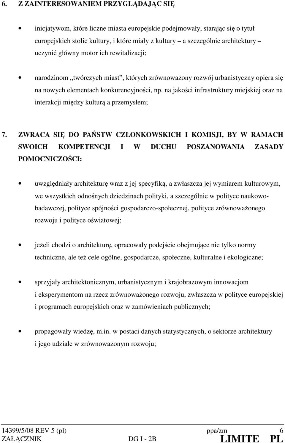 na jakości infrastruktury miejskiej oraz na interakcji między kulturą a przemysłem; 7.