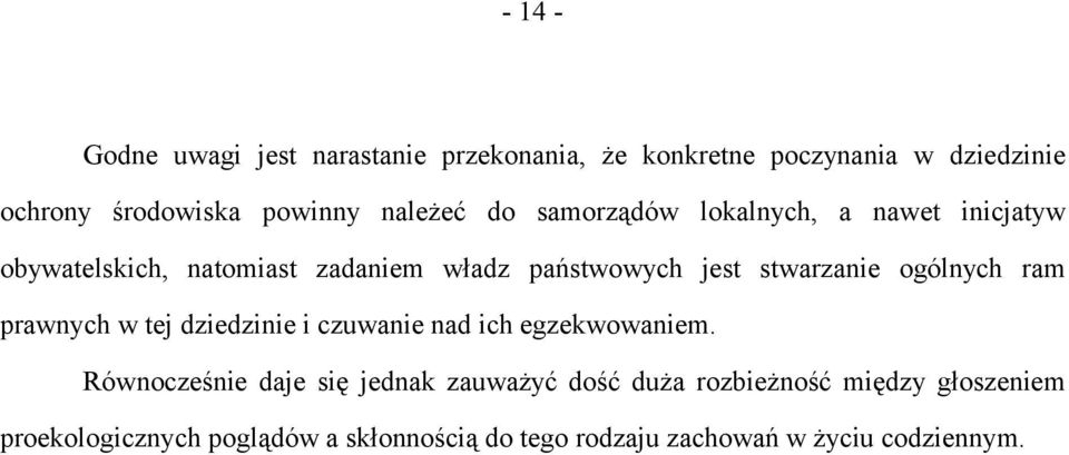 stwarzanie ogólnych ram prawnych w tej dziedzinie i czuwanie nad ich egzekwowaniem.