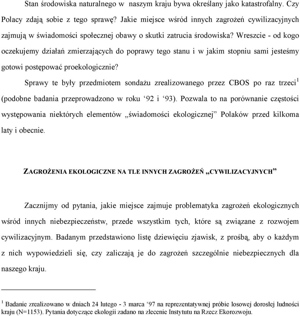 Wreszcie - od kogo oczekujemy działań zmierzających do poprawy tego stanu i w jakim stopniu sami jesteśmy gotowi postępować proekologicznie?