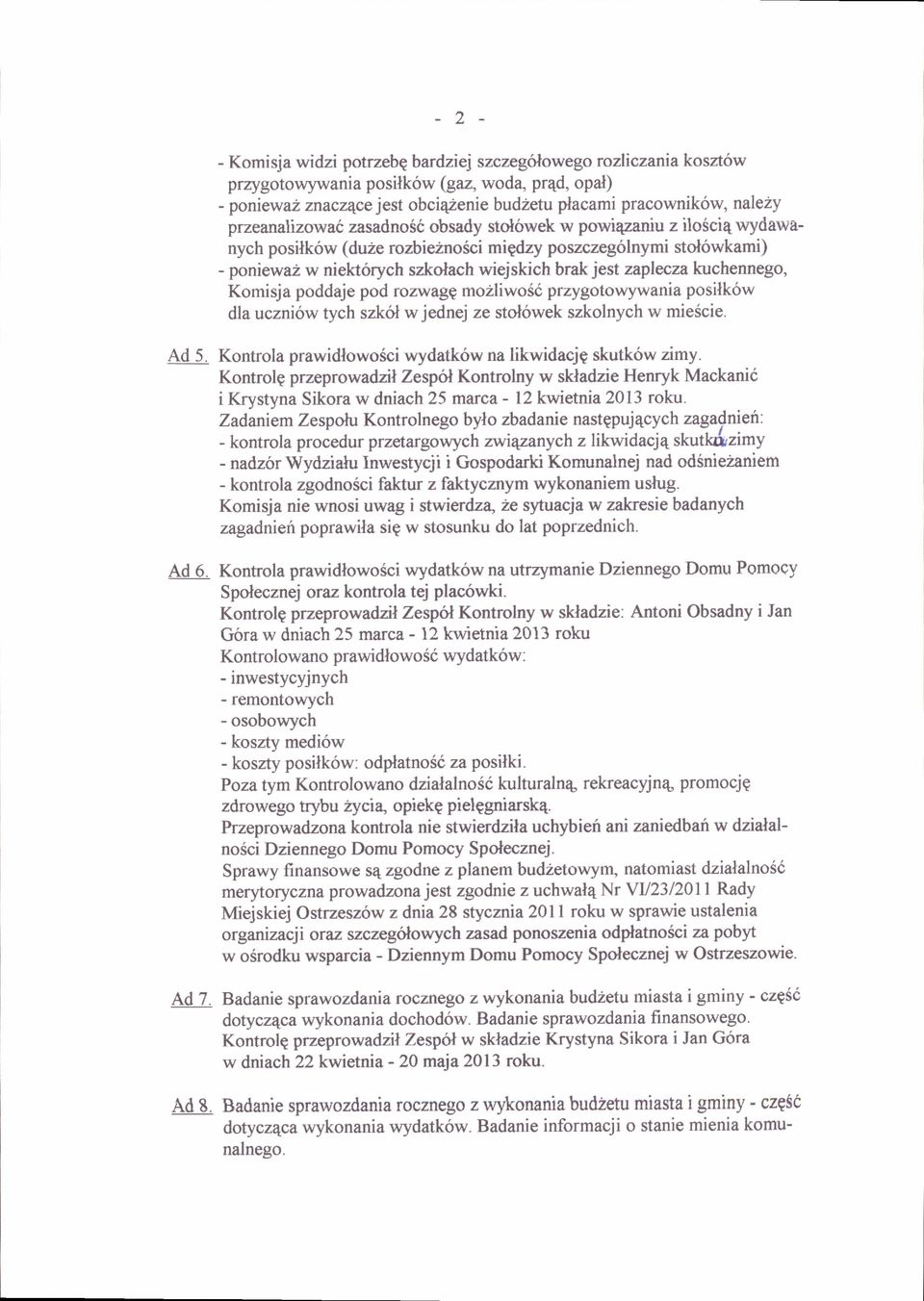 kuchennego, Komisja poddaje pod rozwagg mohliwo$c przygotowywania posilkow dla uczniow tych szkol w jednej ze stol6wek szkolnych w miescie. s. Kontrola prawidlowosci wydatk6w na likwidacje skutk6w army.
