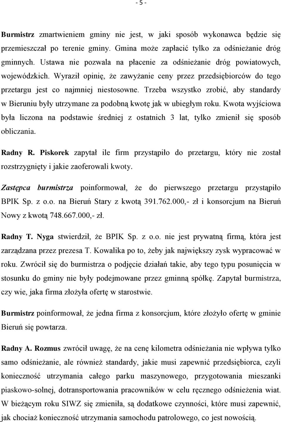 Trzeba wszystko zrobić, aby standardy w Bieruniu były utrzymane za podobną kwotę jak w ubiegłym roku.