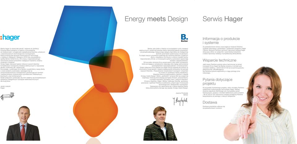 Naszą ambicją jest łączenie nowoczesnych technologii z ciekawym designem. Dlatego w 2010 roku pozyskaliśmy spółkę Berker GmbH & Co.