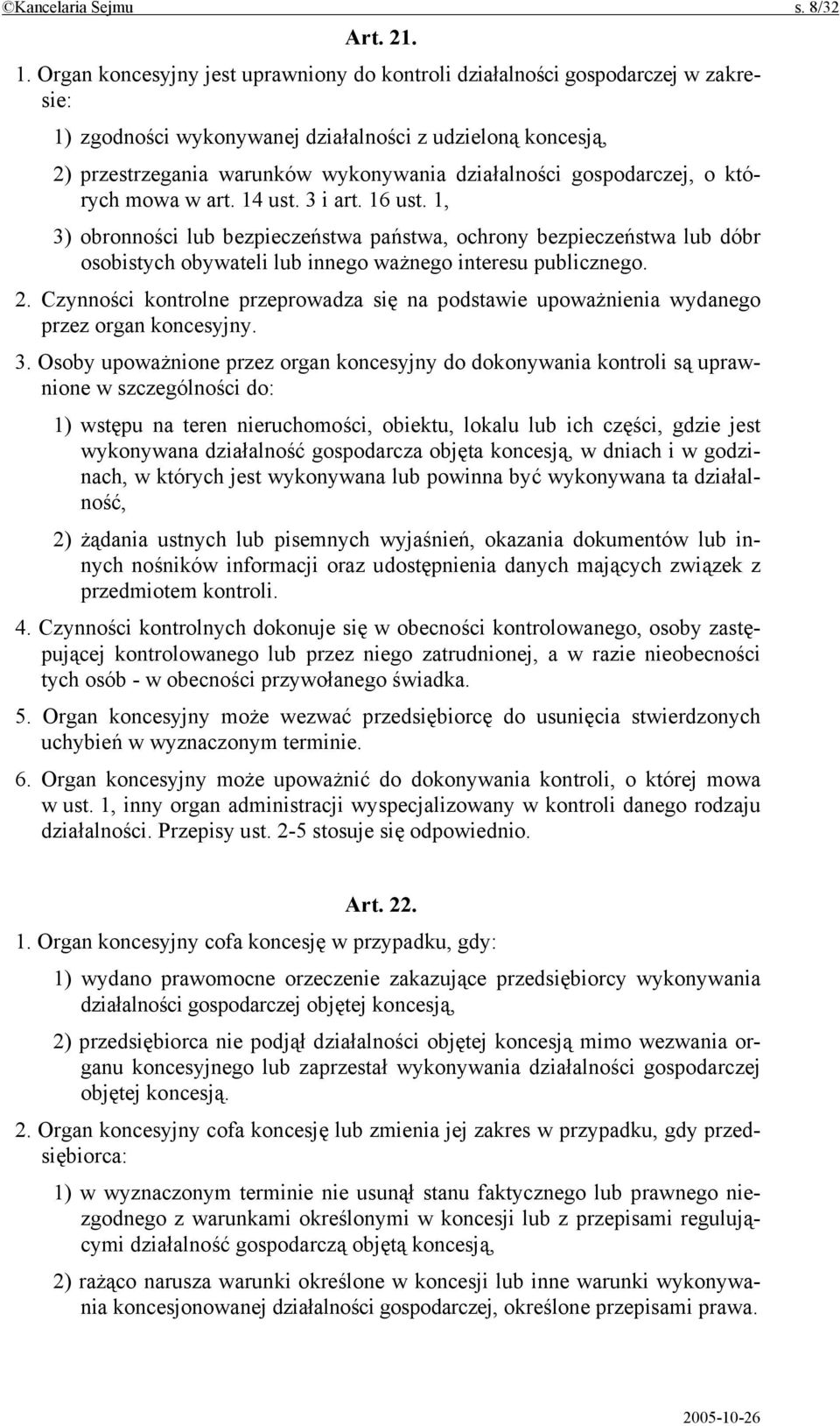 gospodarczej, o których mowa w art. 14 ust. 3 i art. 16 ust. 1, 3) obronności lub bezpieczeństwa państwa, ochrony bezpieczeństwa lub dóbr osobistych obywateli lub innego ważnego interesu publicznego.