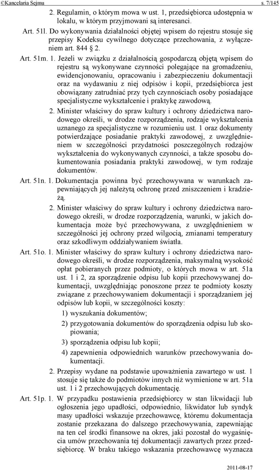 Jeżeli w związku z działalnością gospodarczą objętą wpisem do rejestru są wykonywane czynności polegające na gromadzeniu, ewidencjonowaniu, opracowaniu i zabezpieczeniu dokumentacji oraz na wydawaniu