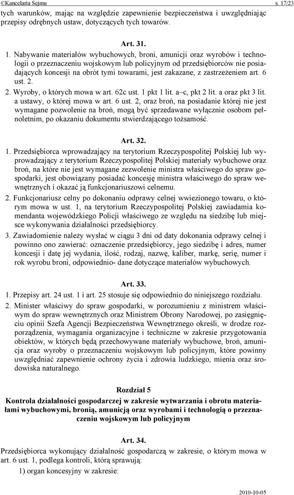 Nabywanie materiałów wybuchowych, broni, amunicji oraz wyrobów i technologii o przeznaczeniu wojskowym lub policyjnym od przedsiębiorców nie posiadających koncesji na obrót tymi towarami, jest