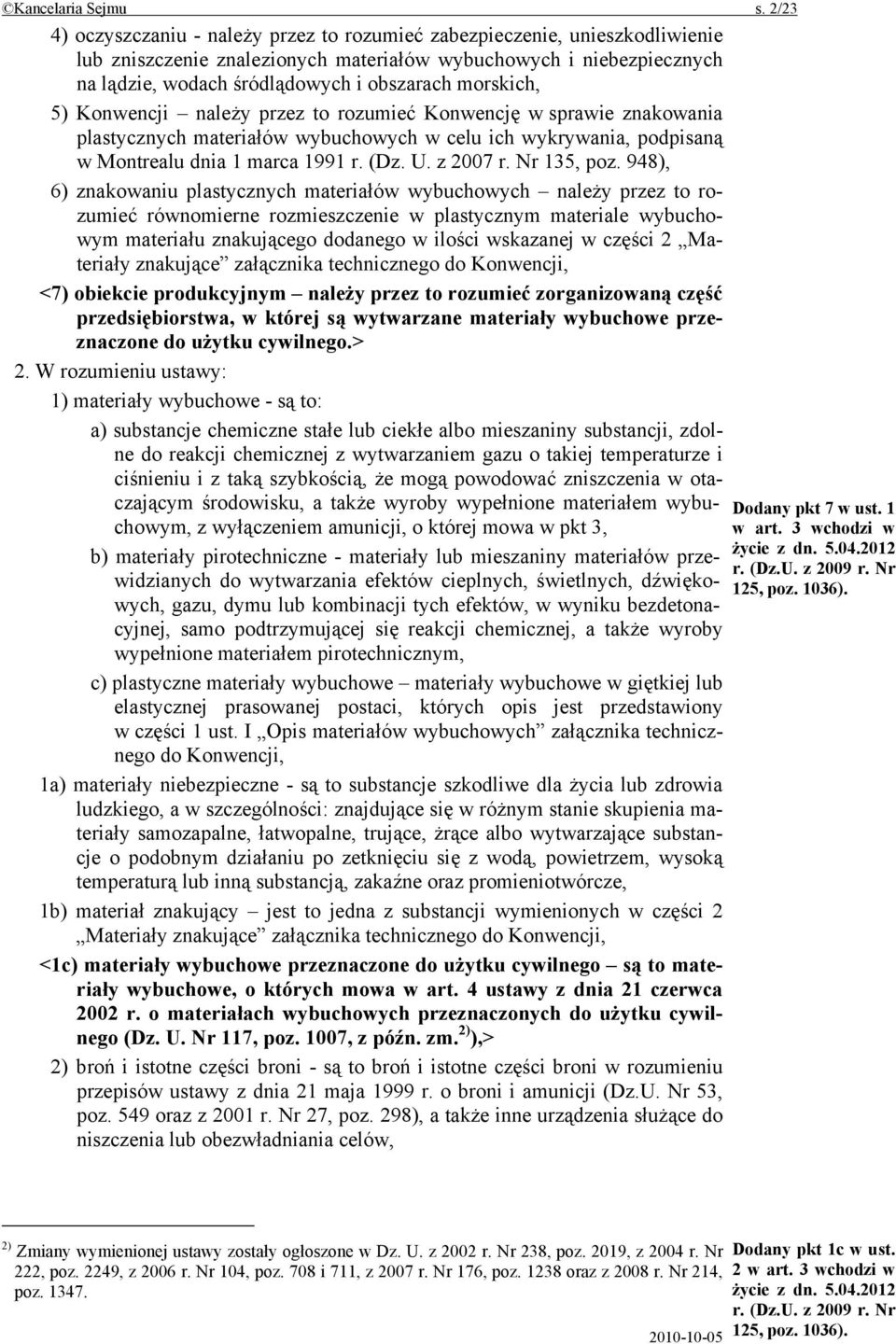 morskich, 5) Konwencji należy przez to rozumieć Konwencję w sprawie znakowania plastycznych materiałów wybuchowych w celu ich wykrywania, podpisaną w Montrealu dnia 1 marca 1991 r. (Dz. U. z 2007 r.