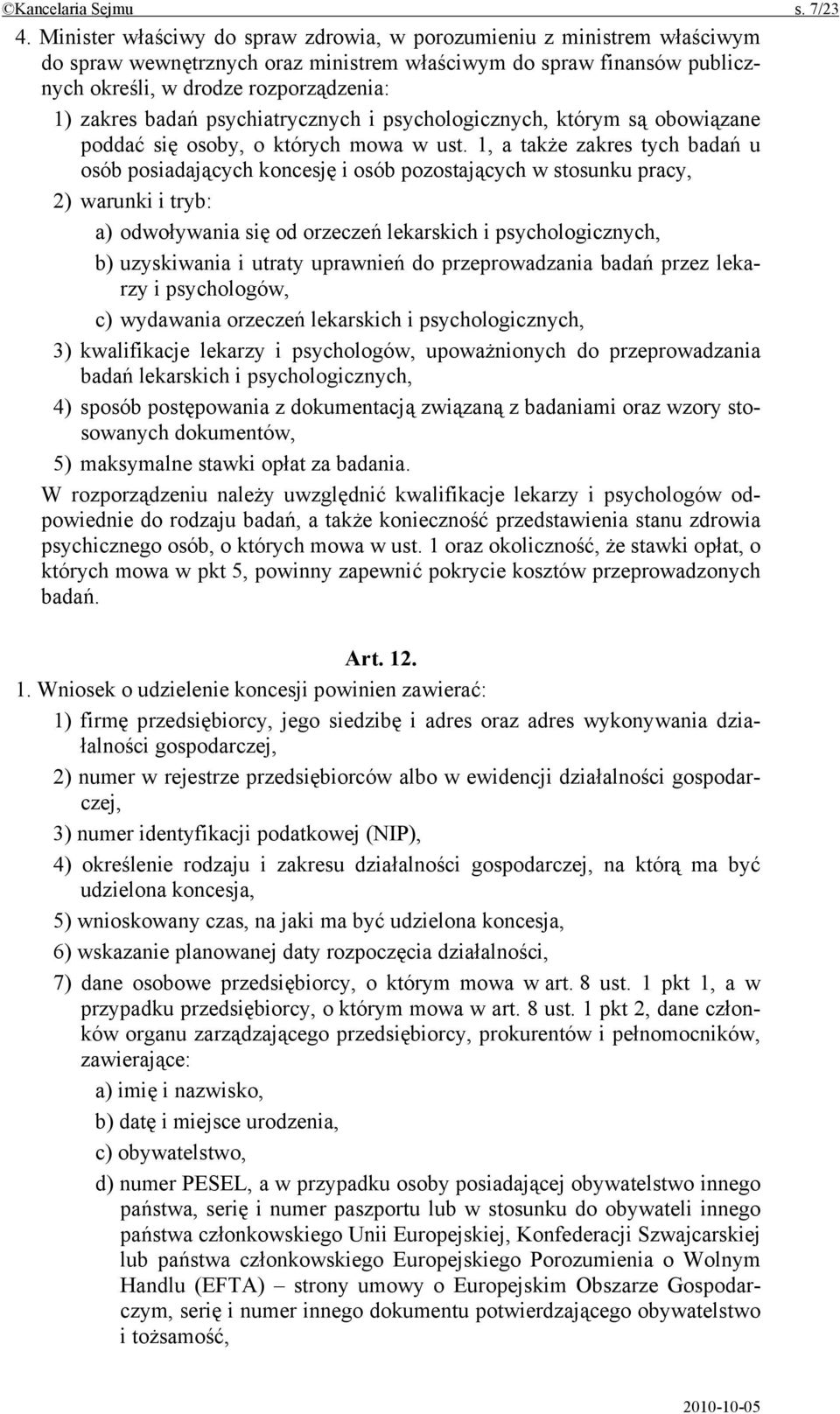psychiatrycznych i psychologicznych, którym są obowiązane poddać się osoby, o których mowa w ust.