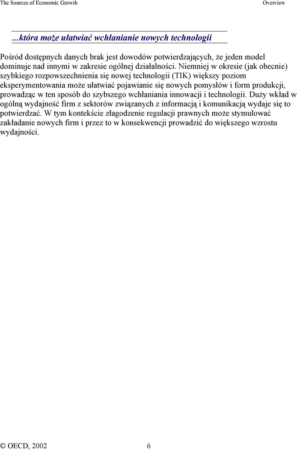 produkcji, prowadząc w ten sposób do szybszego wchłaniania innowacji i technologii.