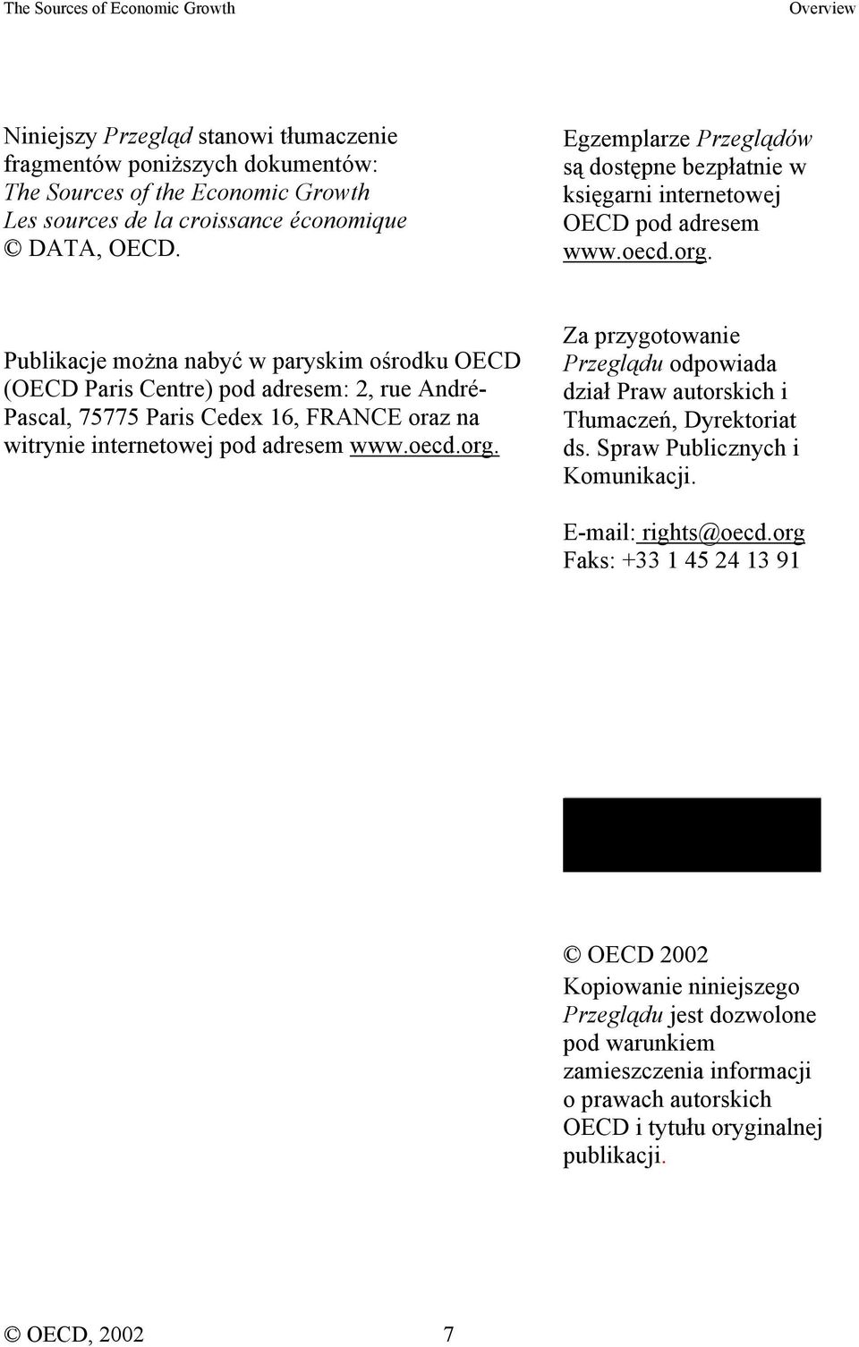 Publikacje można nabyć w paryskim ośrodku OECD (OECD Paris Centre) pod adresem: 2, rue André- Pascal, 75775 Paris Cedex 16, FRANCE oraz na witrynie internetowej pod adresem www.oecd.org.