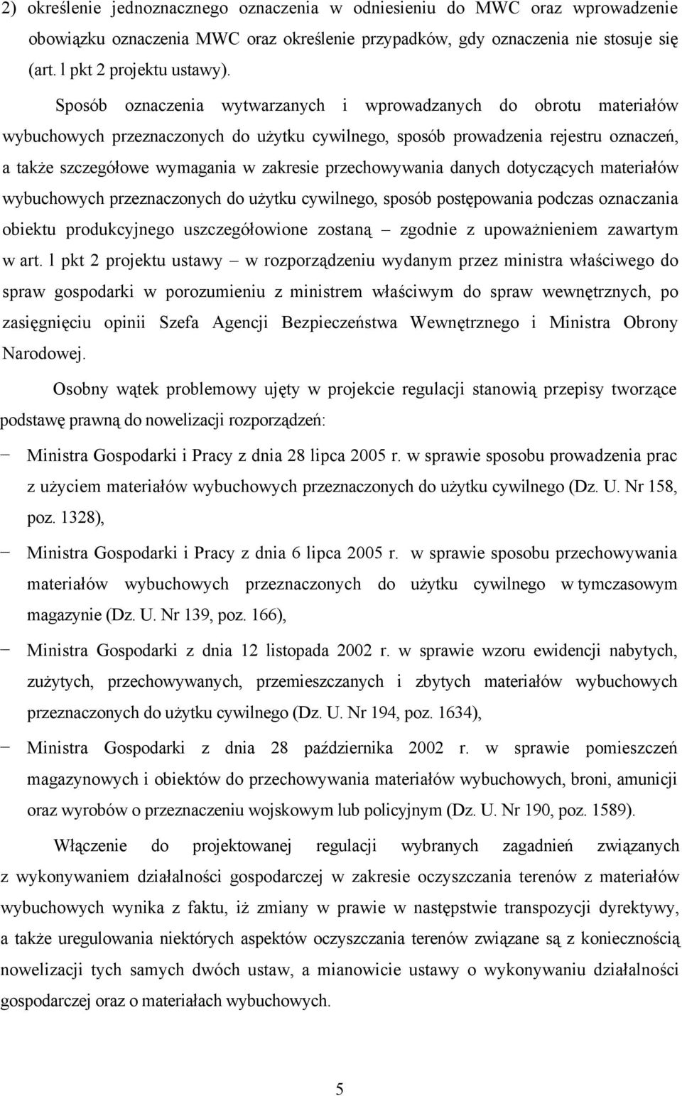 przechowywania danych dotyczących materiałów wybuchowych przeznaczonych do użytku cywilnego, sposób postępowania podczas oznaczania obiektu produkcyjnego uszczegółowione zostaną zgodnie z
