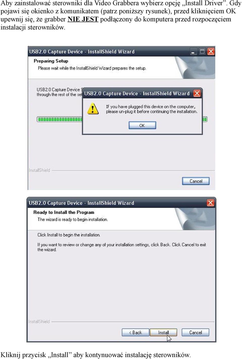 OK upewnij się, że grabber NIE JEST podłączony do komputera przed rozpoczęciem