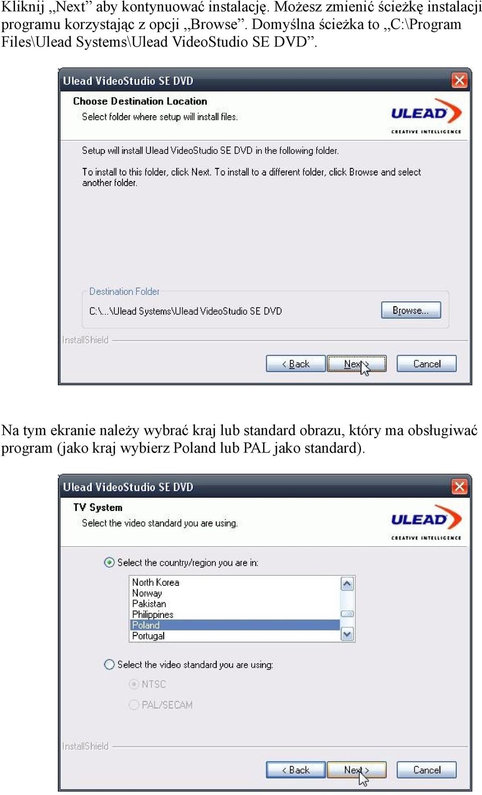 Domyślna ścieżka to C:\Program Files\Ulead Systems\Ulead VideoStudio SE DVD.