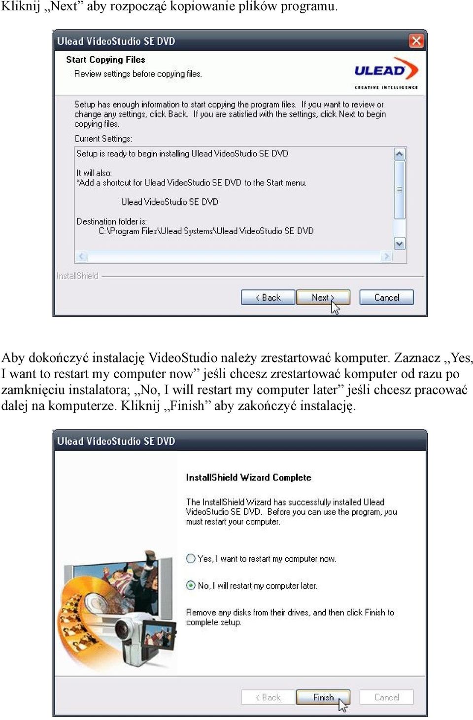 Zaznacz Yes, I want to restart my computer now jeśli chcesz zrestartować komputer od razu