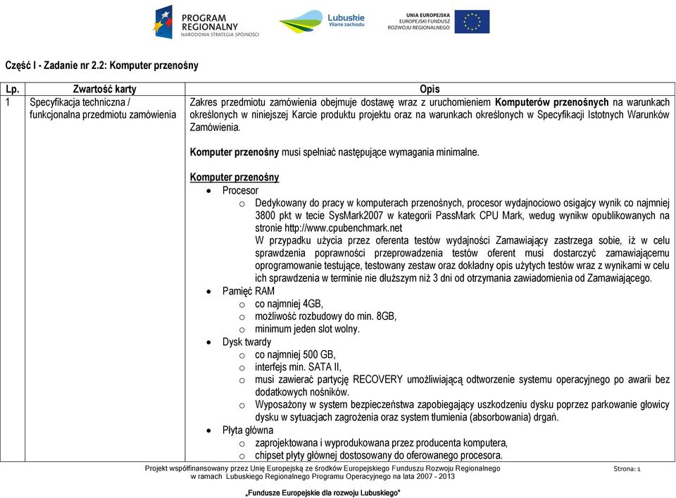 niniejszej Karcie produktu projektu oraz na warunkach określonych w Specyfikacji Istotnych Warunków Zamówienia. Komputer przenośny musi spełniać następujące wymagania minimalne.