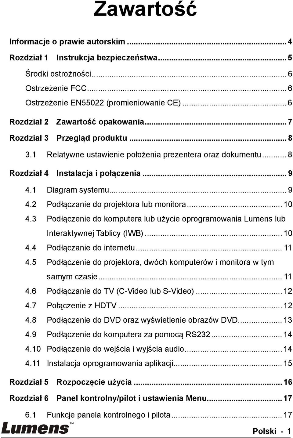 1 Diagram systemu... 9 4.2 Podłączanie do projektora lub monitora... 10 4.3 Podłączenie do komputera lub użycie oprogramowania Lumens lub Interaktywnej Tablicy (IWB)... 10 4.4 Podłączanie do internetu.