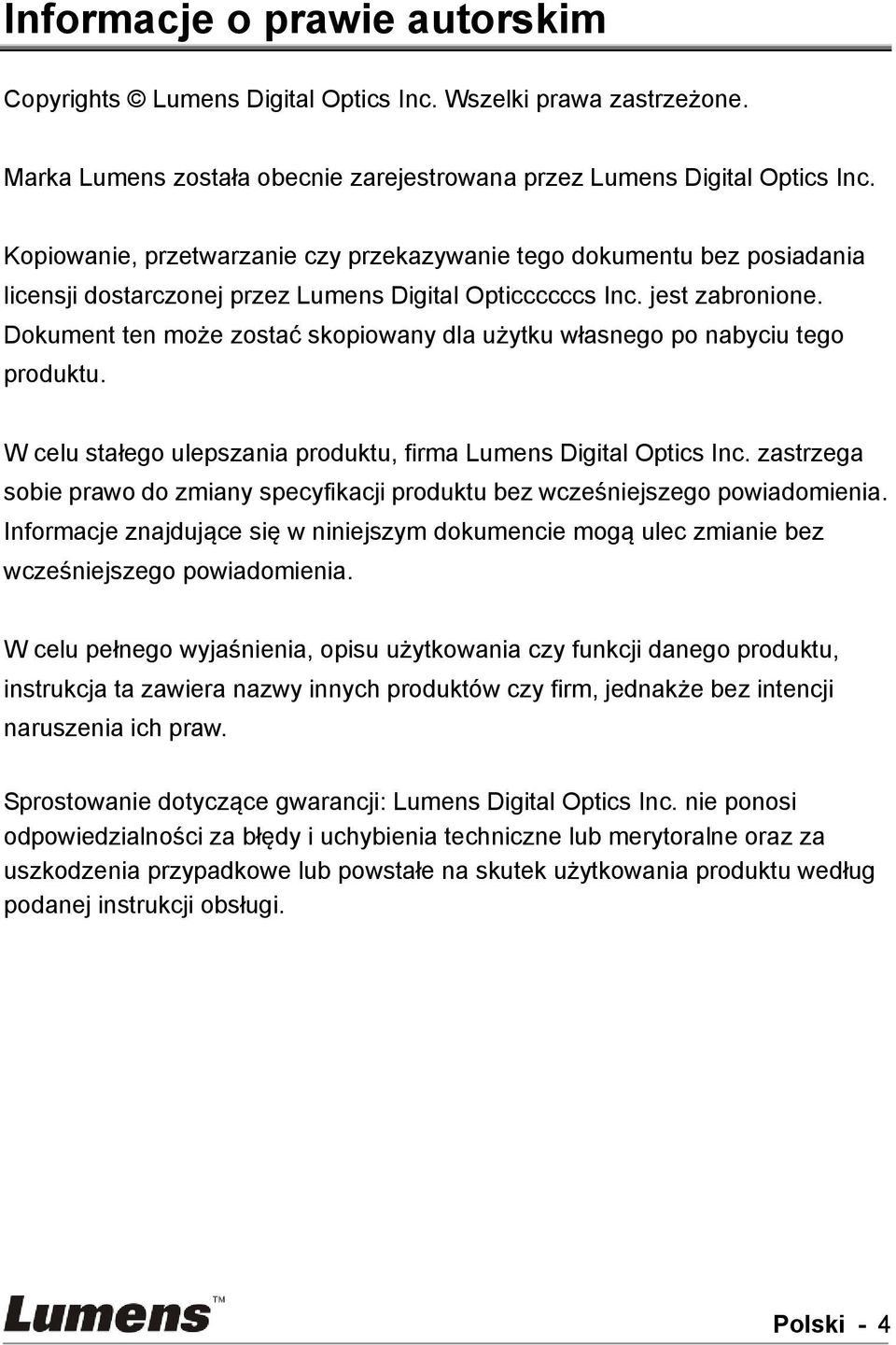 Dokument ten może zostać skopiowany dla użytku własnego po nabyciu tego produktu. W celu stałego ulepszania produktu, firma Lumens Digital Optics Inc.