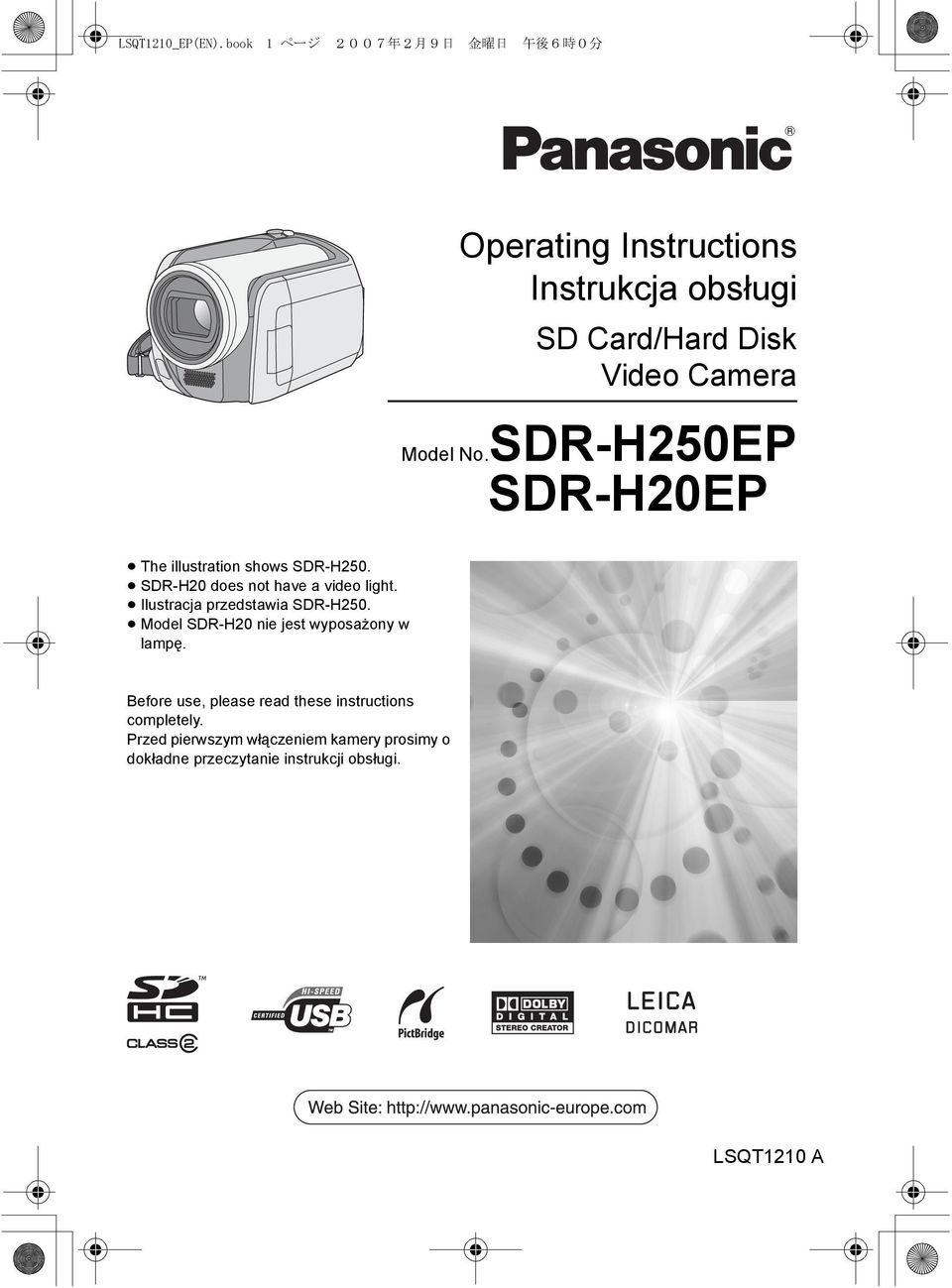 Camera Model No.SDR-H250EP SDR-H20EP The illustration shows SDR-H250. SDR-H20 does not have a video light.
