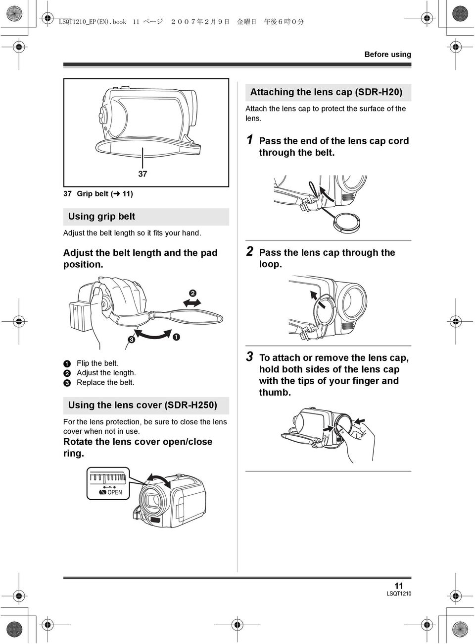 Adjust the belt length and the pad position. 2 Pass the lens cap through the loop. 2 3 1 1 Flip the belt. 2 Adjust the length. 3 Replace the belt.