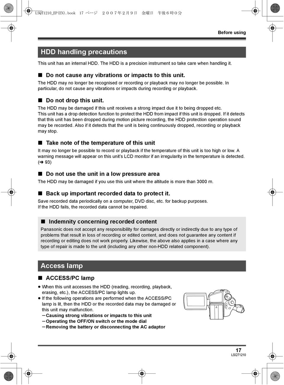 In particular, do not cause any vibrations or impacts during recording or playback. Do not drop this unit. The HDD may be damaged if this unit receives a strong impact due it to being dropped etc.