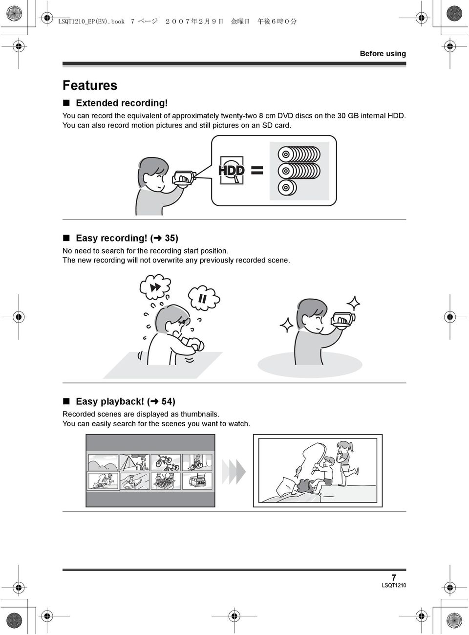 You can also record motion pictures and still pictures on an SD card. HDD Easy recording!