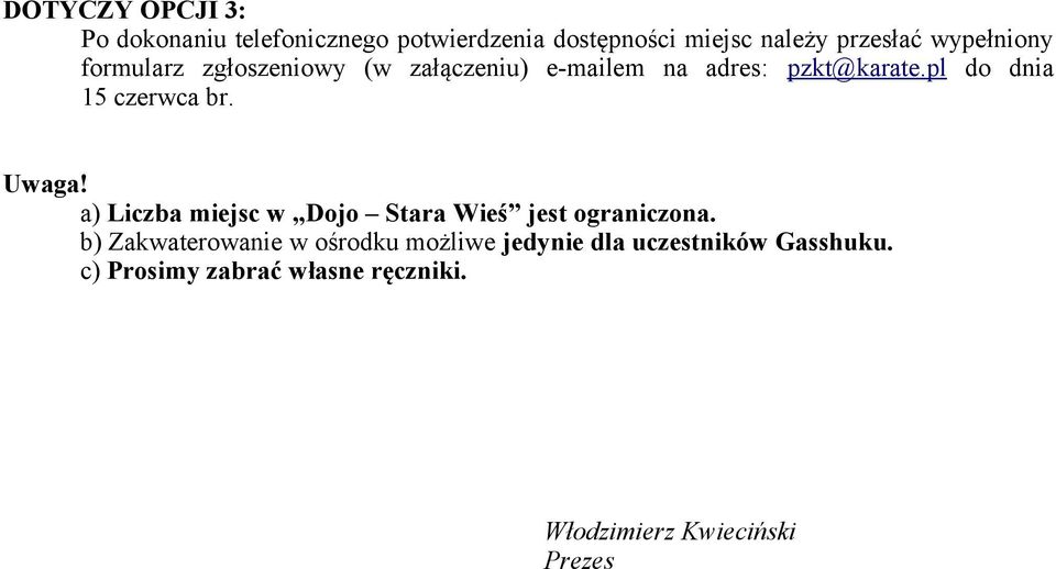 pl do dnia 15 czerwca br. a) Liczba miejsc w Dojo Stara Wieś jest ograniczona.