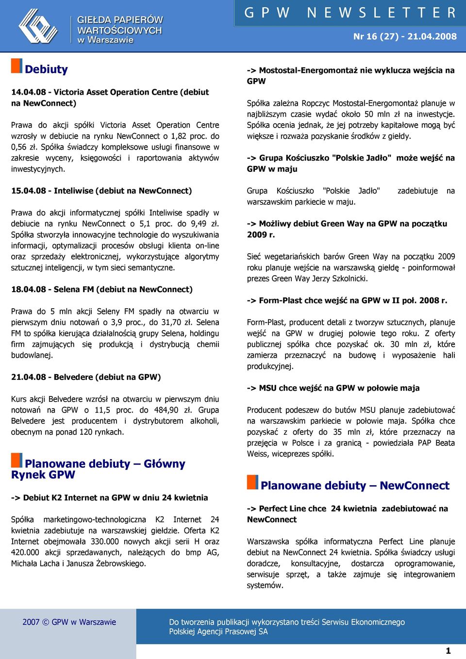 -> Mostostal-EnergomontaŜ nie wyklucza wejścia na Spółka zaleŝna Ropczyc Mostostal-EnergomontaŜ planuje w najbliŝszym czasie wydać około 50 mln zł na inwestycje.