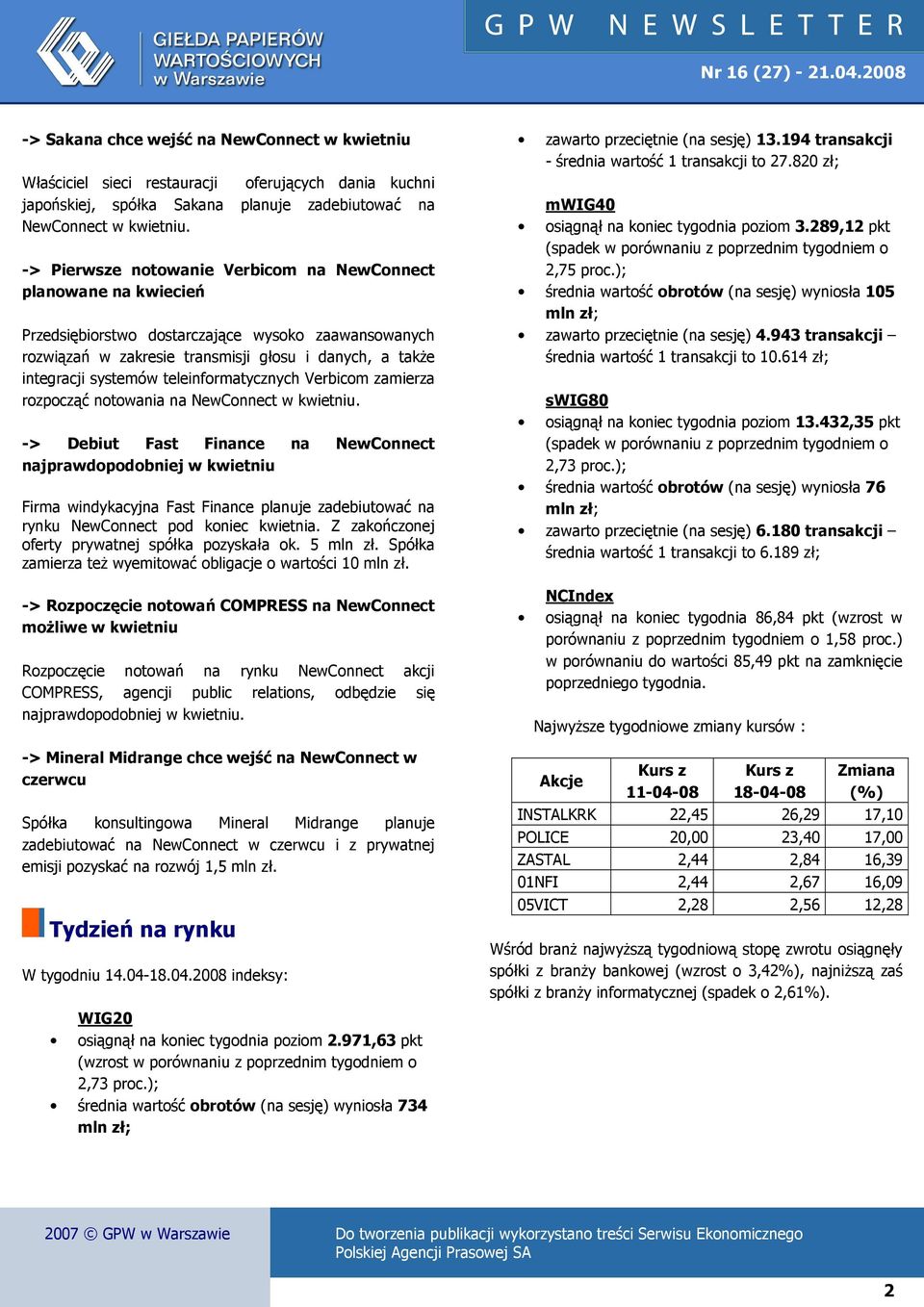 teleinformatycznych Verbicom zamierza rozpocząć notowania na w kwietniu.