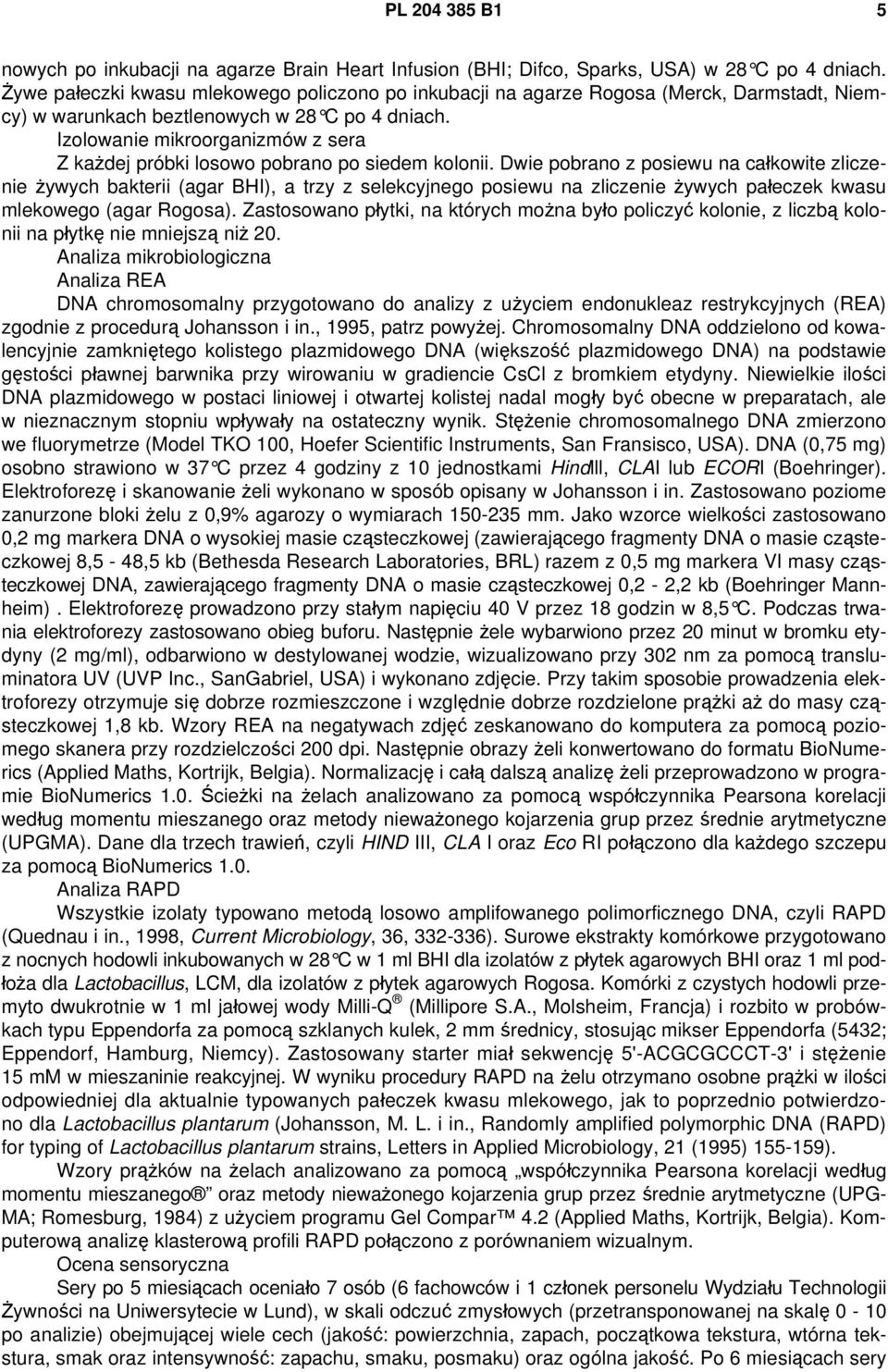Izolowanie mikroorganizmów z sera Z każdej próbki losowo pobrano po siedem kolonii.