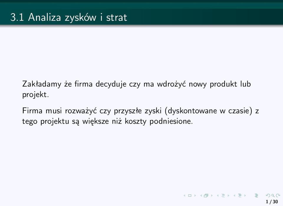 Firma musi rozważyć czy przyszłe zyski (dyskontowane