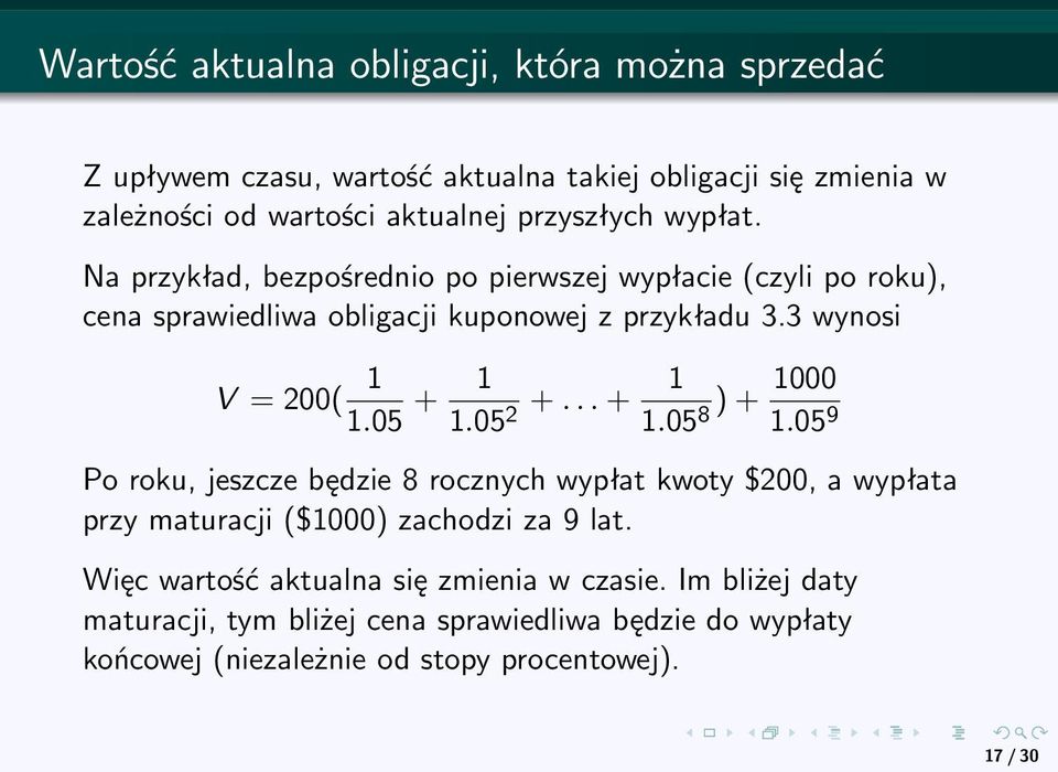 3 wynosi V = 200( 1 1.05 + 1 1.05 2 +... + 1 1.05 8 ) + 1000 1.