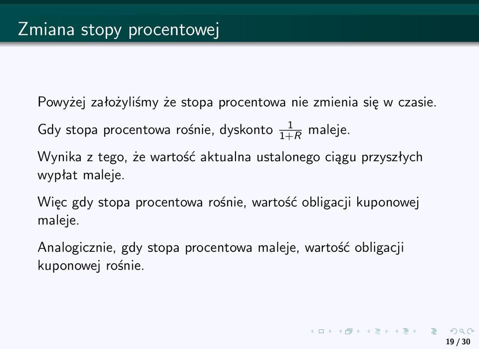 Wynika z tego, że wartość aktualna ustalonego ciągu przyszłych wypłat maleje.