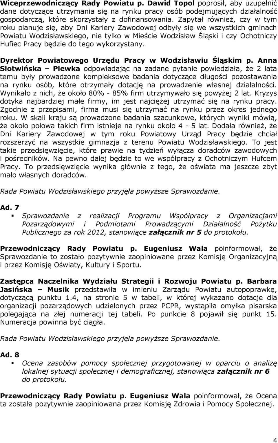 będzie do tego wykorzystany. Dyrektor Powiatowego Urzędu Pracy w Wodzisławiu Śląskim p.