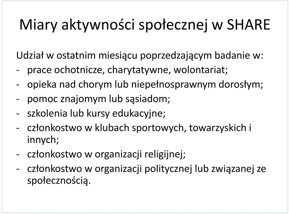 znajomym lub sąsiadom; - szkolenia lub kursy edukacyjne; - członkostwo w klubach sportowych, towarzyskich