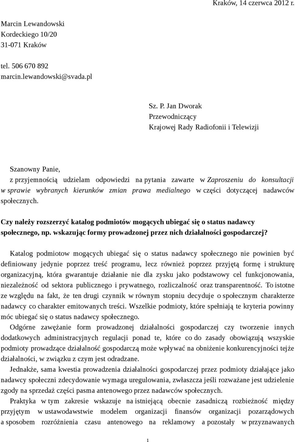 prawa medialnego w części dotyczącej nadawców społecznych. Czy należy rozszerzyć katalog podmiotów mogących ubiegać się o status nadawcy społecznego, np.