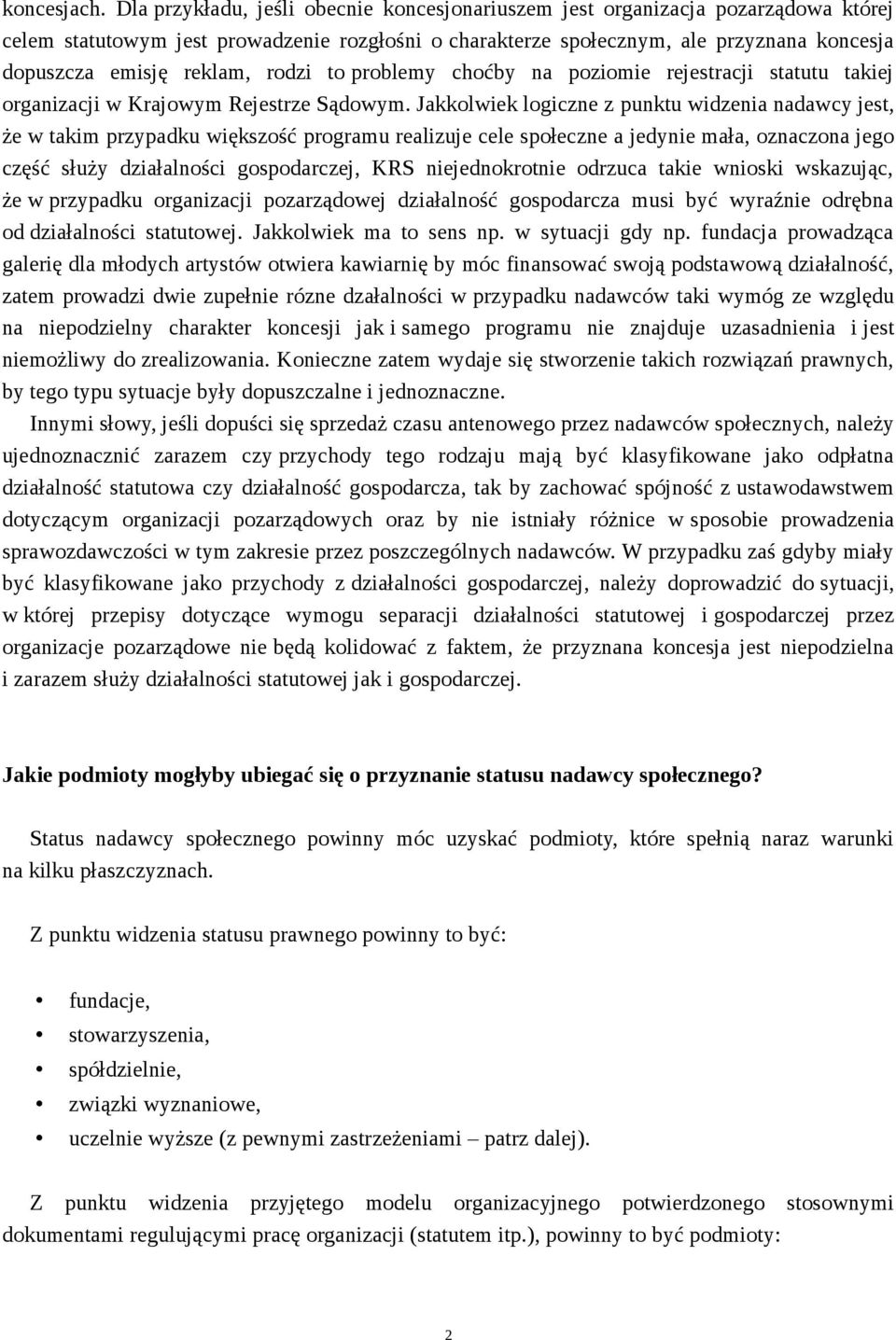 reklam, rodzi to problemy choćby na poziomie rejestracji statutu takiej organizacji w Krajowym Rejestrze Sądowym.