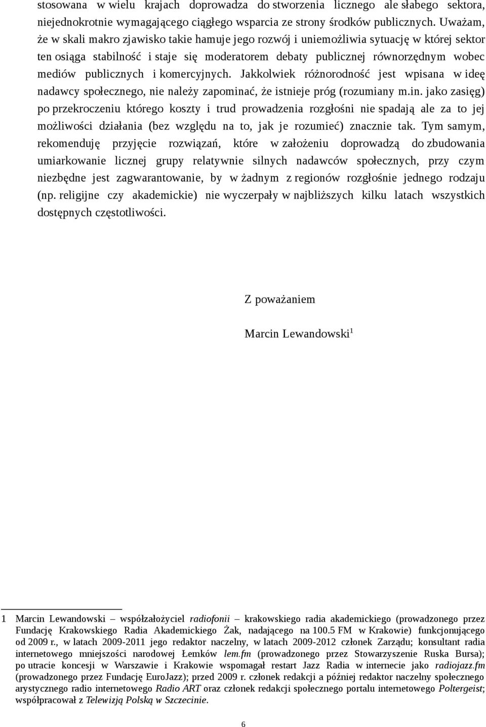 publicznych i komercyjnych. Jakkolwiek różnorodność jest wpisana w ideę nadawcy społecznego, nie należy zapomina