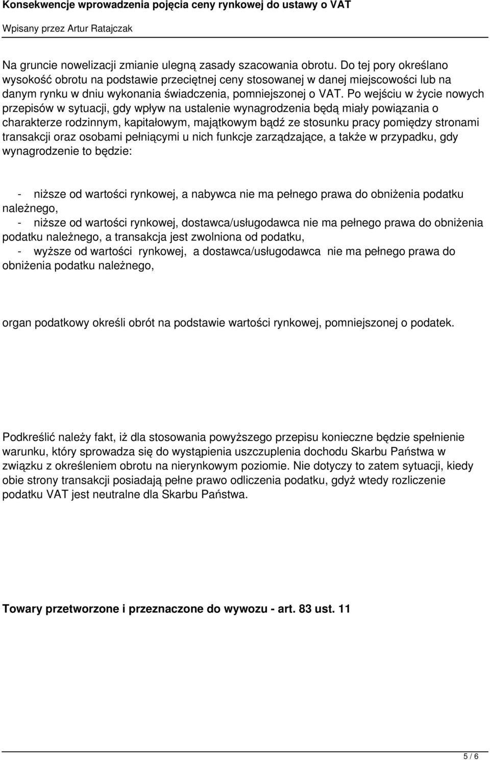 Po wejściu w życie nowych przepisów w sytuacji, gdy wpływ na ustalenie wynagrodzenia będą miały powiązania o charakterze rodzinnym, kapitałowym, majątkowym bądź ze stosunku pracy pomiędzy stronami