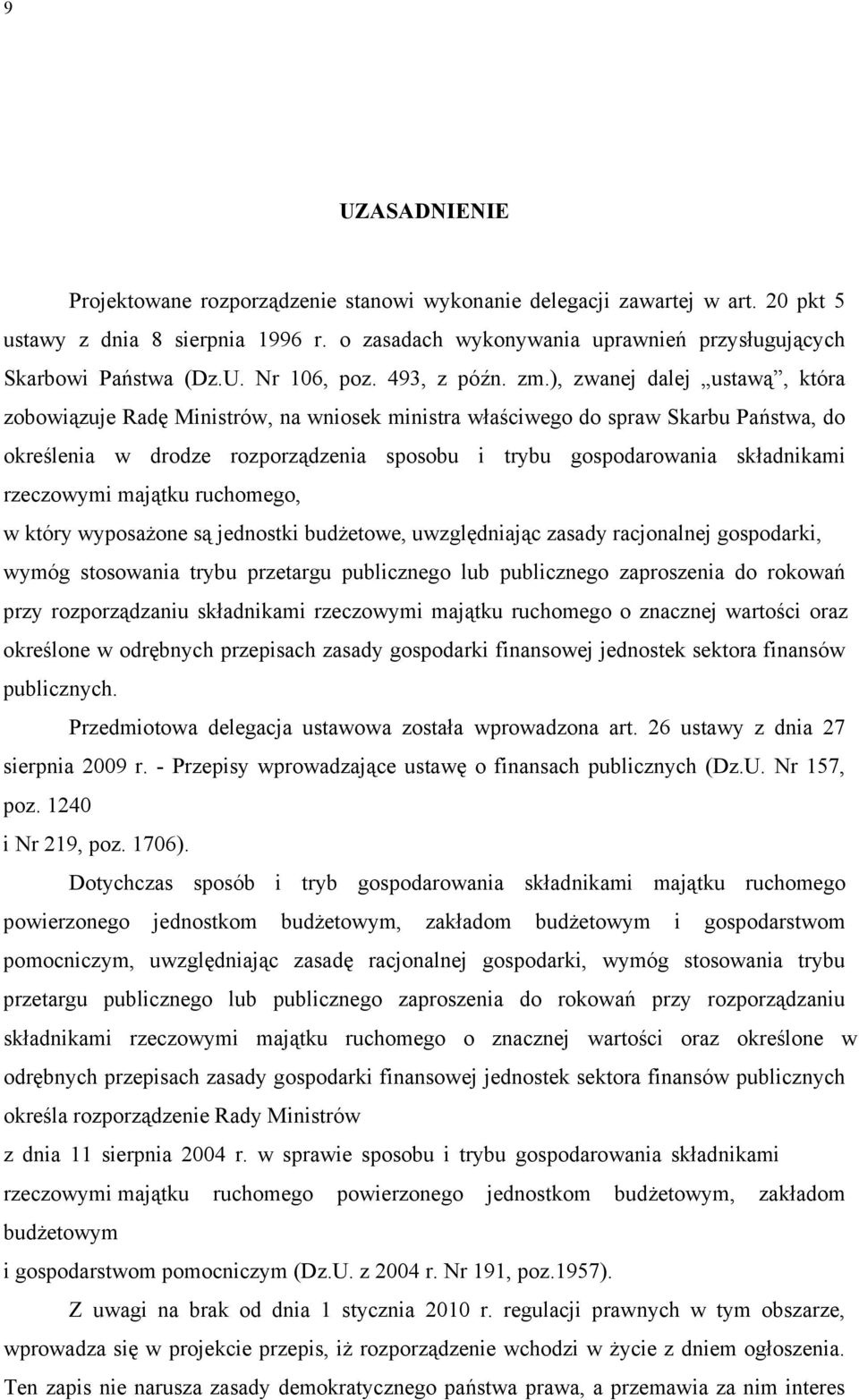 ), zwanej dalej ustawą, która zobowiązuje Radę Ministrów, na wniosek ministra właściwego do spraw Skarbu Państwa, do określenia w drodze rozporządzenia sposobu i trybu gospodarowania składnikami